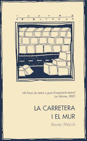 CARRETERA I EL MUR, LA | 9788497790413 | MACIA, XAVIER | Galatea Llibres | Llibreria online de Reus, Tarragona | Comprar llibres en català i castellà online