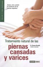 TRATAMIENTO NATURAL DE LAS PIERNAS CANSADAS Y VARICES | 9788475564593 | ROSELLO MANETAS, RAMON | Galatea Llibres | Librería online de Reus, Tarragona | Comprar libros en catalán y castellano online