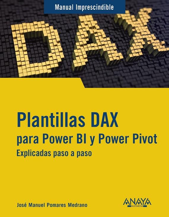 PLANTILLAS DAX PARA POWER BI Y POWER PIVOT | 9788441550339 | POMARES MEDRANO, JOSÉ MANUEL | Galatea Llibres | Llibreria online de Reus, Tarragona | Comprar llibres en català i castellà online