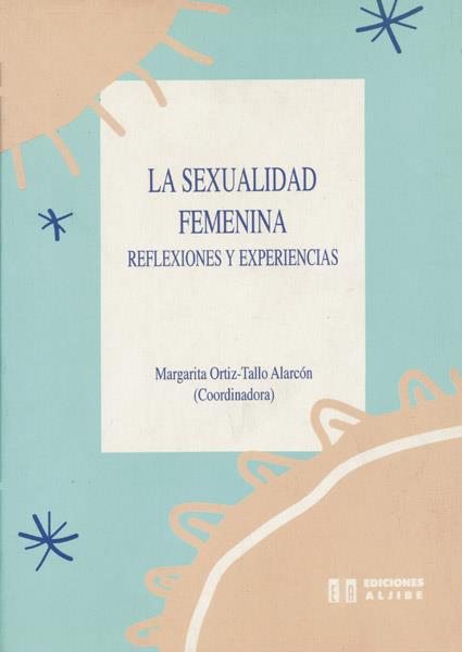 SEXUALIDAD FEMENINA.REFLEXIONES Y EXPERIENCIAS | 9788487767616 | ORTIZ-TALLO ALARCON, MARGARIT | Galatea Llibres | Llibreria online de Reus, Tarragona | Comprar llibres en català i castellà online