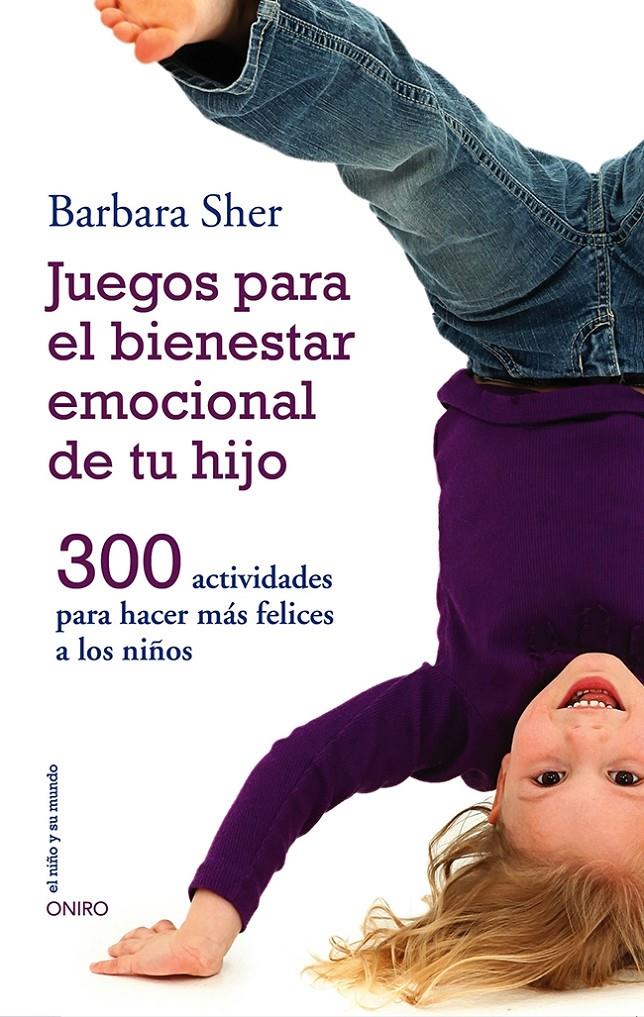 JUEGOS PARA EL BIENESTAR EMOCIONAL DE TU HIJO | 9788497547031 | SHER, BARBARA | Galatea Llibres | Llibreria online de Reus, Tarragona | Comprar llibres en català i castellà online