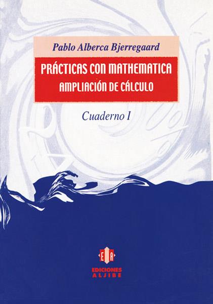 PRACTICAS CON MATHEMATICA. AMPLIACION DECALCULO.CUADERNO 1 | 9788495212900 | ALBERCA,PABLO | Galatea Llibres | Llibreria online de Reus, Tarragona | Comprar llibres en català i castellà online