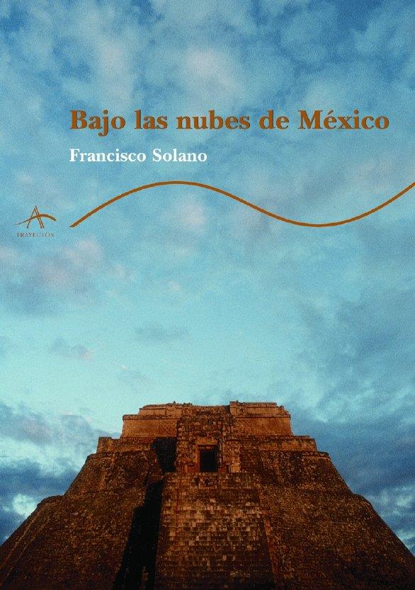 BAJO LAS NUBES DE MEXICO | 9788484280859 | SOLANO, FRANCISCO | Galatea Llibres | Llibreria online de Reus, Tarragona | Comprar llibres en català i castellà online