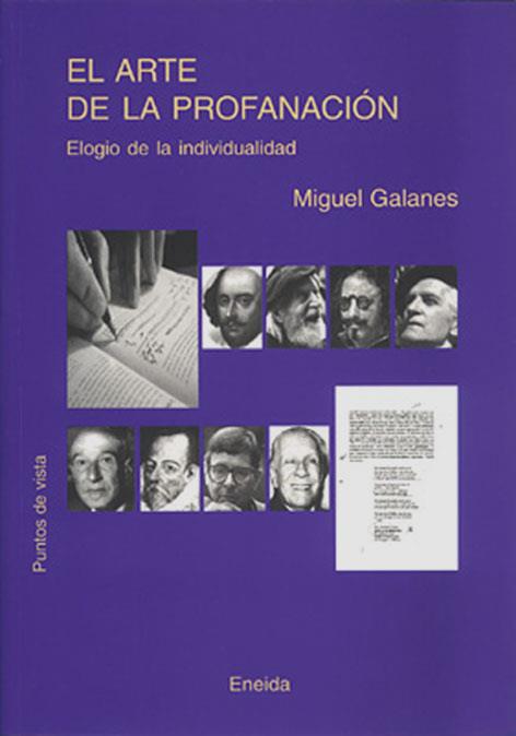 ARTE DE LA PROFANACION. ELOGIO DE LA INDIVIDUALIDAD, EL | 9788495427991 | GALANES, MIGUEL | Galatea Llibres | Librería online de Reus, Tarragona | Comprar libros en catalán y castellano online