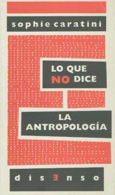 LO QUE NO DICE LA ANTROPOLOGÍA | 9788496327986 | CARATINI, SOPHIE | Galatea Llibres | Llibreria online de Reus, Tarragona | Comprar llibres en català i castellà online