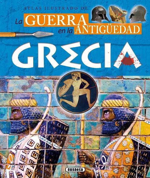 ATLAS ILUSTRADO DE LA GUERRA EN LA ANTIGÜEDAD GRECIA | 9788467729221 | SAÉZ ABAD, RUBÉN | Galatea Llibres | Librería online de Reus, Tarragona | Comprar libros en catalán y castellano online