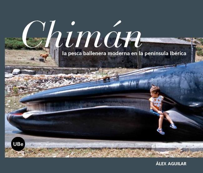 CHIMÁN LA PESCA BALLENERA MODERNA EN LA PENÍNSULA IBÉRICA | 9788447537631 | AGUILAR VILA, ÀLEX | Galatea Llibres | Llibreria online de Reus, Tarragona | Comprar llibres en català i castellà online