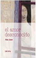 EL AMOR DESCONOCIDO | 9788414005484 | JUAN, ANA | Galatea Llibres | Llibreria online de Reus, Tarragona | Comprar llibres en català i castellà online