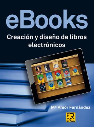 EBOOKS CREACION Y DISEÑO DE LIBROS ELECTRONICOS | 9788493945077 | FERNANDEZ, MARIA AMOR | Galatea Llibres | Llibreria online de Reus, Tarragona | Comprar llibres en català i castellà online