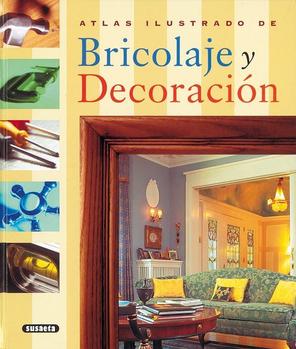 ATLAS ILUSTRADO DEL BRICOLAJE Y DECORACION | 9788430546640 | VARIOS AUTORES | Galatea Llibres | Llibreria online de Reus, Tarragona | Comprar llibres en català i castellà online