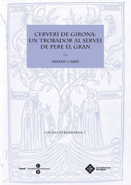 CERVERI DE GIRONA: UN TROBADOR AL SERVEI DE PERE EL GRAN | 9788447535132 | CABRE, MIRIAM | Galatea Llibres | Llibreria online de Reus, Tarragona | Comprar llibres en català i castellà online