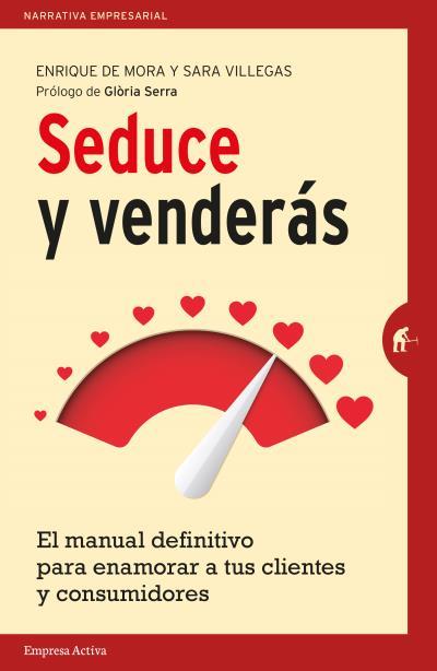 SEDUCE Y VENDERÁS | 9788492921614 | MORA, ENRIQUE DE/VILLEGAS, SARA | Galatea Llibres | Llibreria online de Reus, Tarragona | Comprar llibres en català i castellà online