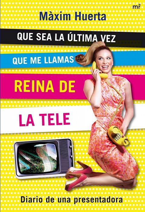 QUE SEA LA ULTIMA VEZ QUE ME LLAMAS REINA DE LA TELE | 9788427035287 | HUERTA, MAXIM | Galatea Llibres | Llibreria online de Reus, Tarragona | Comprar llibres en català i castellà online