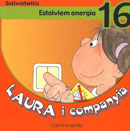 LAURA I COMPANYA 16. ESTALVIEM ENERGIA | 9788484123262 | RIO GALVE, CARMINA DEL | Galatea Llibres | Librería online de Reus, Tarragona | Comprar libros en catalán y castellano online