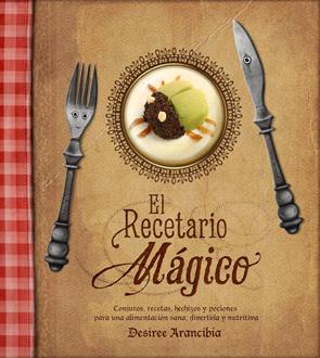 EL RECETARIO MÁGICO | 9788415149330 | ARANCIBIA LÓPEZ, DESIREE | Galatea Llibres | Llibreria online de Reus, Tarragona | Comprar llibres en català i castellà online