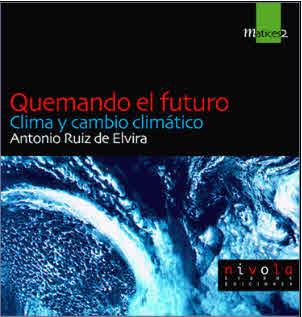 QUEMANDO EL FUTURO. CLIMA Y CAMBIO CLIMATICO | 9788495599162 | RUIZ DE ELVIRA, ANTONIO | Galatea Llibres | Librería online de Reus, Tarragona | Comprar libros en catalán y castellano online