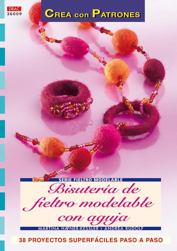 BISUTERIA DE FIELTRO MODELABLE CON AGUJA | 9788496777835 | HAFNER, MARTINA | Galatea Llibres | Llibreria online de Reus, Tarragona | Comprar llibres en català i castellà online