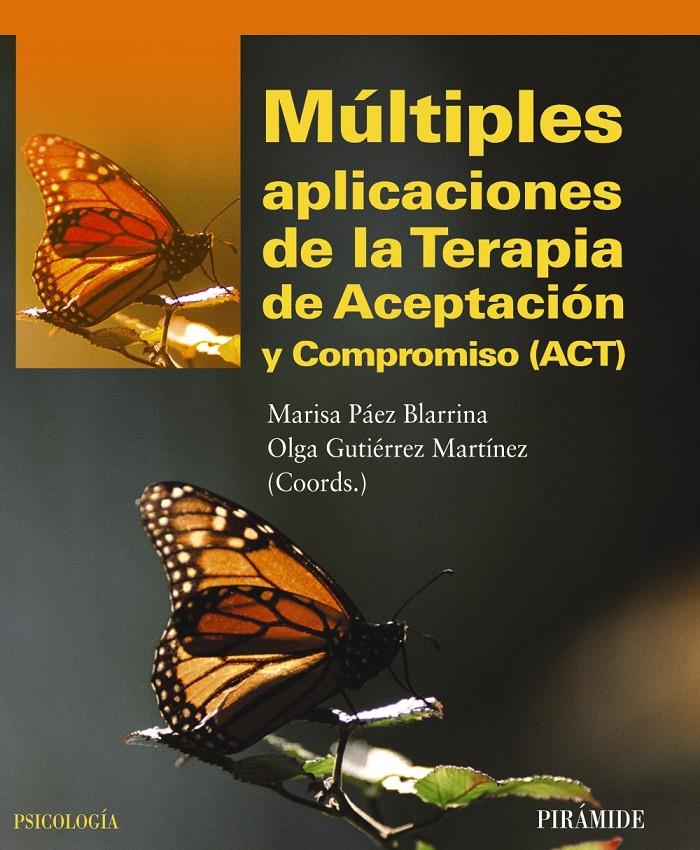 MÚLTIPLES APLICACIONES DE LA TERAPIA DE ACEPTACIÓN Y COMPROMISO (ACT) | 9788436826487 | PÁEZ BLARRINA, MARISA/GUTIÉRREZ MARTÍNEZ, OLGA | Galatea Llibres | Llibreria online de Reus, Tarragona | Comprar llibres en català i castellà online