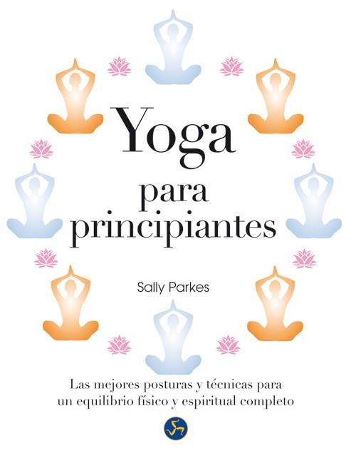 YOGA PARA PRINCIPIANTES | 9788415887034 | PARKES, SALLY | Galatea Llibres | Llibreria online de Reus, Tarragona | Comprar llibres en català i castellà online