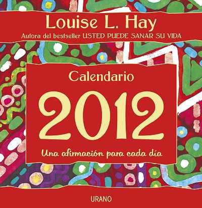 CALENDARIO 2012 UNA AFIRMACION PARA CADA DIA LOUISE HAY | 9788479537906 | HAY, LOUISE L. | Galatea Llibres | Librería online de Reus, Tarragona | Comprar libros en catalán y castellano online