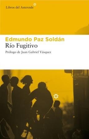 RIO FUGITIVO | 9788493591472 | PAZ SOLDAN AVILA, EDMUNDO (1967- ) | Galatea Llibres | Llibreria online de Reus, Tarragona | Comprar llibres en català i castellà online