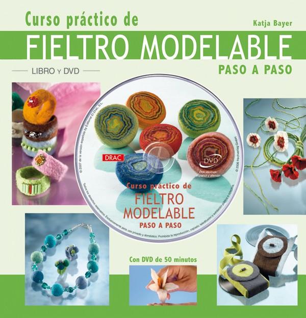 CURSO PRACTICO DE FIELTRO MODELABLE PASO A PASO + DVD | 9788496777453 | BAYER, KATJA | Galatea Llibres | Llibreria online de Reus, Tarragona | Comprar llibres en català i castellà online