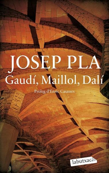 GAUDÍ, MAILLOL, DALÍ | 9788419971487 | PLA, JOSEP | Galatea Llibres | Llibreria online de Reus, Tarragona | Comprar llibres en català i castellà online