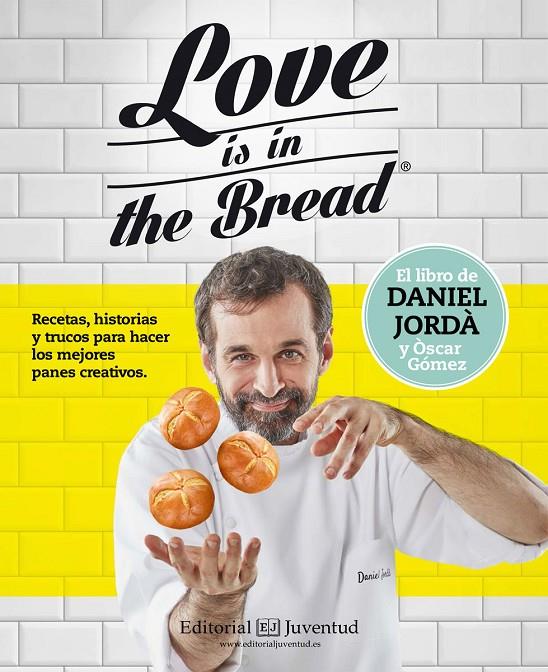 LOVE IS IN THE BREAD | 9788426143945 | JORDÀ, DANIEL/GÒMEZ, ÒSCAR | Galatea Llibres | Llibreria online de Reus, Tarragona | Comprar llibres en català i castellà online