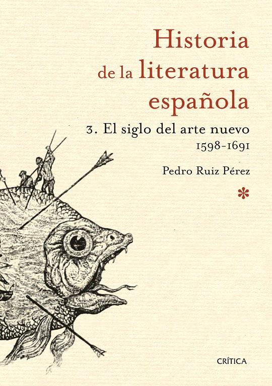 HISTORIA DE LA LITERATURA ESPAÑOLA 3: EL SIGLO DEL ARTE NUEVO 1598-1691 | 9788498928952 | RUIZ PÉREZ, PEDRO | Galatea Llibres | Llibreria online de Reus, Tarragona | Comprar llibres en català i castellà online