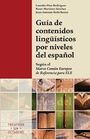 GUÍA DE CONTENIDOS LINGÜÍSTICOS POR NIVELES DEL ESPAÑOL | 9788499211558 | DÍAZ RODRÍGUEZ, LOURDES/MARTÍNEZ SÁNCHEZ, ROSER/REDÓ BANZO, JUAN ANTONIO | Galatea Llibres | Librería online de Reus, Tarragona | Comprar libros en catalán y castellano online