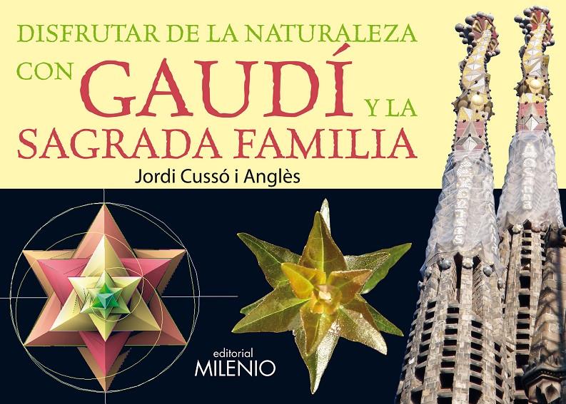 DISFRUTAR DE LA NATURALEZA CON GAUDI Y LA SAGRADA FAMILIA | 9788497434232 | CUSSÓ I ANGLÈS, JORDI | Galatea Llibres | Llibreria online de Reus, Tarragona | Comprar llibres en català i castellà online