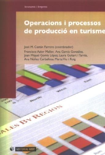 OPERACIONS I PROCESSOS DE PRODUCCIÓ EN TURISME | 9788497887526 | CASTÁN (COORD), FRANCISCO AZLOR MALLOR,   | Galatea Llibres | Librería online de Reus, Tarragona | Comprar libros en catalán y castellano online