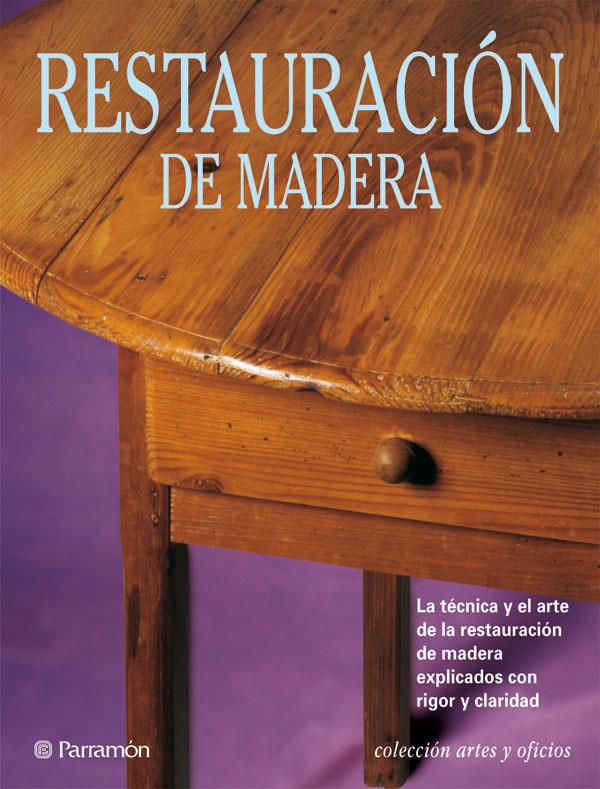 RESTAURACION DE MADERA | 9788434217614 | PASCUAL I MIRO, EVA | Galatea Llibres | Llibreria online de Reus, Tarragona | Comprar llibres en català i castellà online