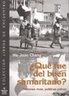 QUE FUE DEL BUEN SAMARITANO -NACIONES RICAS POLITICAS POBRES | 9788484525936 | CHANG, HA-JOON | Galatea Llibres | Llibreria online de Reus, Tarragona | Comprar llibres en català i castellà online