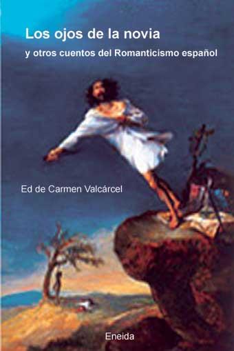 OJOS DE LA NOVIA : Y OTROS CUENTOS DEL ROMANTICISMO ESPA | 9788495427595 | VALCARCEL RIVERA, CARMEN | Galatea Llibres | Llibreria online de Reus, Tarragona | Comprar llibres en català i castellà online