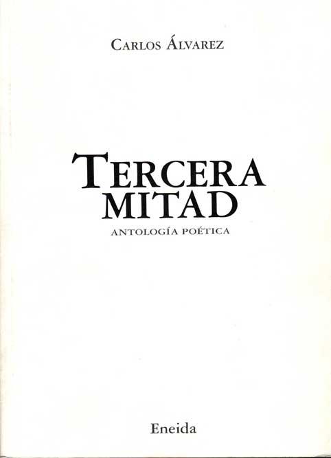 TERCERA MITAD (ANTOLOGIA POETICA) | 9788495427328 | ALVAREZ, CARLOS | Galatea Llibres | Llibreria online de Reus, Tarragona | Comprar llibres en català i castellà online