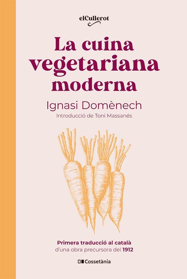 LA CUINA VEGETARIANA MODERNA | 9788413563053 | DOMÈNECH I PUIGCERCÓS, IGNASI | Galatea Llibres | Llibreria online de Reus, Tarragona | Comprar llibres en català i castellà online