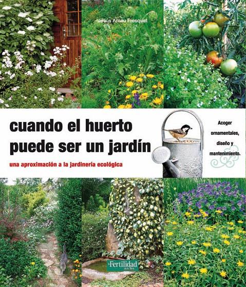 CUANDO EL HUERTO PUEDE SER UN JARDÍN | 9788494058202 | ARNAU FRESQUET, JESÚS | Galatea Llibres | Llibreria online de Reus, Tarragona | Comprar llibres en català i castellà online