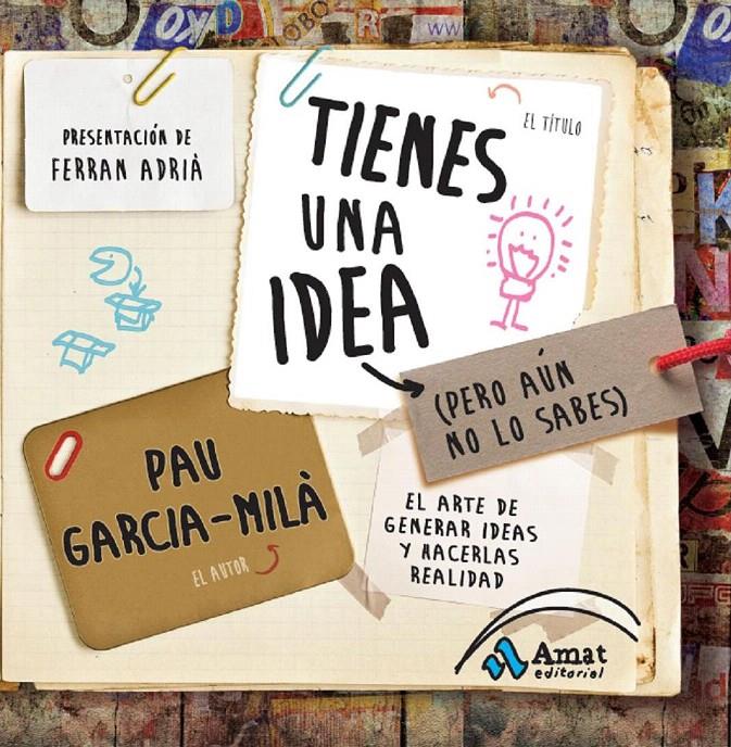 TIENES UNA IDEA (PERO AÚN NO LO SABES) | 9788497356909 | GARCIA-MILA PUJOL, PAU | Galatea Llibres | Llibreria online de Reus, Tarragona | Comprar llibres en català i castellà online