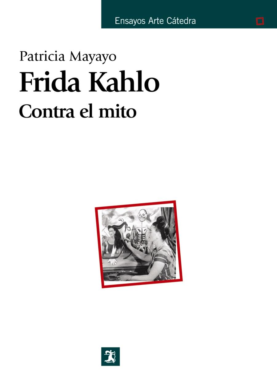 FRIDA KAHLO, CONTRA EL MITO | 9788437624525 | MAYAYO, PATRICIA | Galatea Llibres | Librería online de Reus, Tarragona | Comprar libros en catalán y castellano online