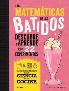 CIENCIA EN LA COCINA. MATEMÁTICAS DE LOS BATIDOS | 9788419785695 | STECKIES, KATIE | Galatea Llibres | Llibreria online de Reus, Tarragona | Comprar llibres en català i castellà online