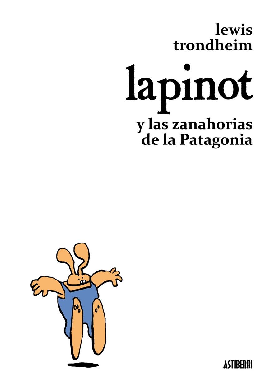 LAPINOT Y LAS ZANAHORIAS DE LA PATAGONIA | 9788492769056 | TRONDHEIM, LEWIS | Galatea Llibres | Llibreria online de Reus, Tarragona | Comprar llibres en català i castellà online