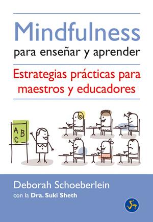 MINDFULNESS PARA ENSEÑAR Y APRENDER | 9788495973825 | SCHOEBERLEIN, DEBORAH/SHETH, SUKI | Galatea Llibres | Llibreria online de Reus, Tarragona | Comprar llibres en català i castellà online