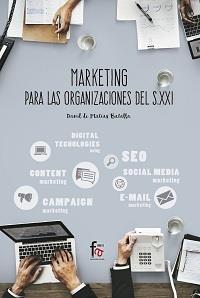 MARKETING PARA LA ORGANIZACIONES DEL S XXI | 9788491845935 | DE MATIAS BATALLA, DAVID | Galatea Llibres | Llibreria online de Reus, Tarragona | Comprar llibres en català i castellà online