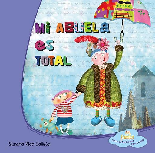 MI ABUELA ES TOTAL. TAPA DURA | 9788494144301 | RICO CALLEJA, SUSANA | Galatea Llibres | Librería online de Reus, Tarragona | Comprar libros en catalán y castellano online