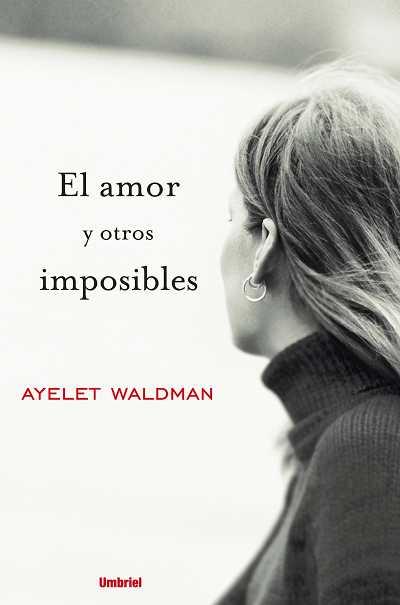 AMOR Y OTROS IMPOSIBLES, EL | 9788489367173 | WALDMAN, AYELET | Galatea Llibres | Llibreria online de Reus, Tarragona | Comprar llibres en català i castellà online