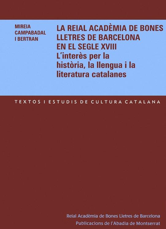 REIAL ACADEMIA DE BONES LLETRES DE BARCELONA AL S. XVIII | 9788484158776 | CAMPABADAL, MIREIA | Galatea Llibres | Llibreria online de Reus, Tarragona | Comprar llibres en català i castellà online