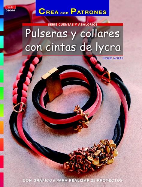 PULSERAS Y COLLARES CON CINTAS DE LYCRA | 9788498744897 | MORAS, INGRID/HERRERA ALONSO, INÉS | Galatea Llibres | Llibreria online de Reus, Tarragona | Comprar llibres en català i castellà online