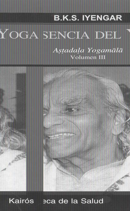 ESENCIA DEL YOGA VOL III - ASTADALA YOGAMALA | 9788472456983 | IYENGAR, B.K.S. | Galatea Llibres | Llibreria online de Reus, Tarragona | Comprar llibres en català i castellà online