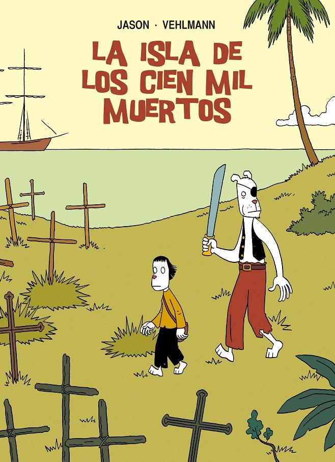 LA ISLA DE LOS CIEN MIL MUERTOS | 9788415163961 | JASON/ VEHLMANN, FABIEN | Galatea Llibres | Llibreria online de Reus, Tarragona | Comprar llibres en català i castellà online